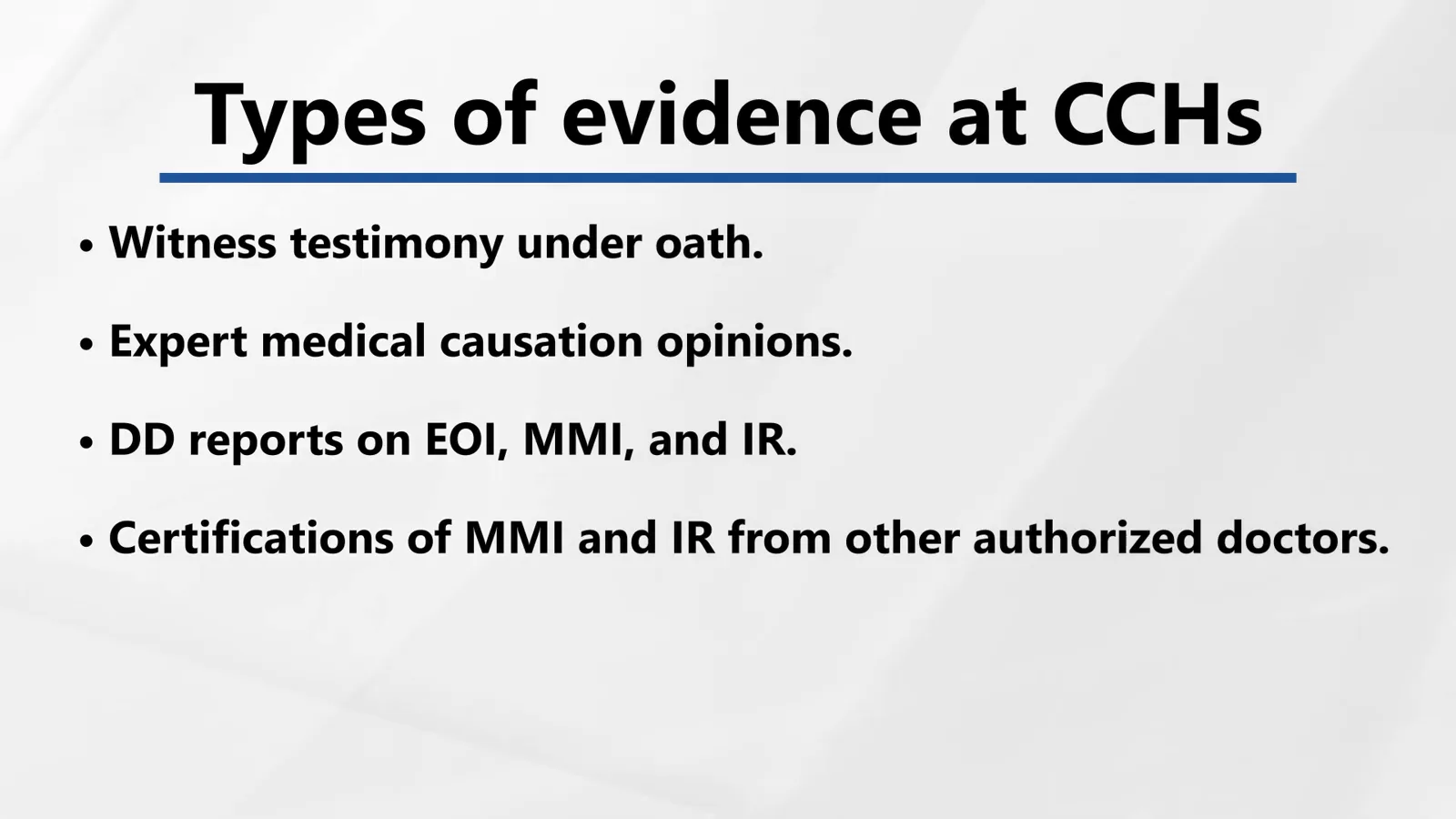 Know what counts as evidence at the contested case hearing Slide titled Types of evidence at CCHs that lists witness testimony under oath, expert medical causation opinions, designated doctor reports and MMI and impairment rating certifications